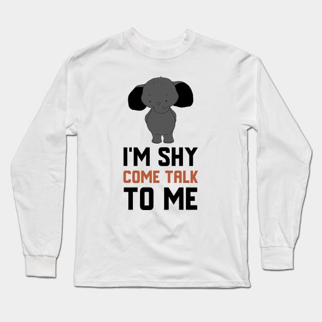 I'm Shy Come Talk To Me Long Sleeve T-Shirt by Jitesh Kundra